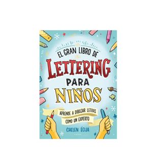 Libro El Gran Libro De Lettering Para Ninos De Chelen Ecija